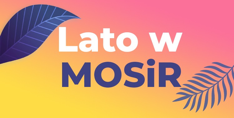 Lato w MOSiR 2022